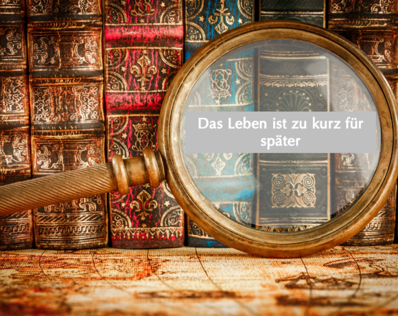 Buchvorstellung: Das Leben ist zu kurz für später Buchvorstellung: Das Leben ist zu kurz für später