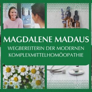 Wegbereiterinnen der Naturheilkunde – Teil 4: Magdalene Madaus Wegbereiterinnen der Naturheilkunde – Teil 4: Magdalene Madaus