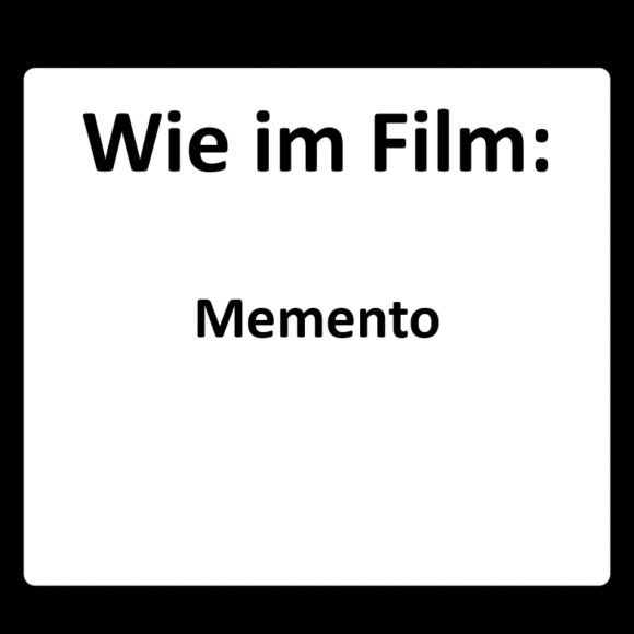 Wie im Film: Memento